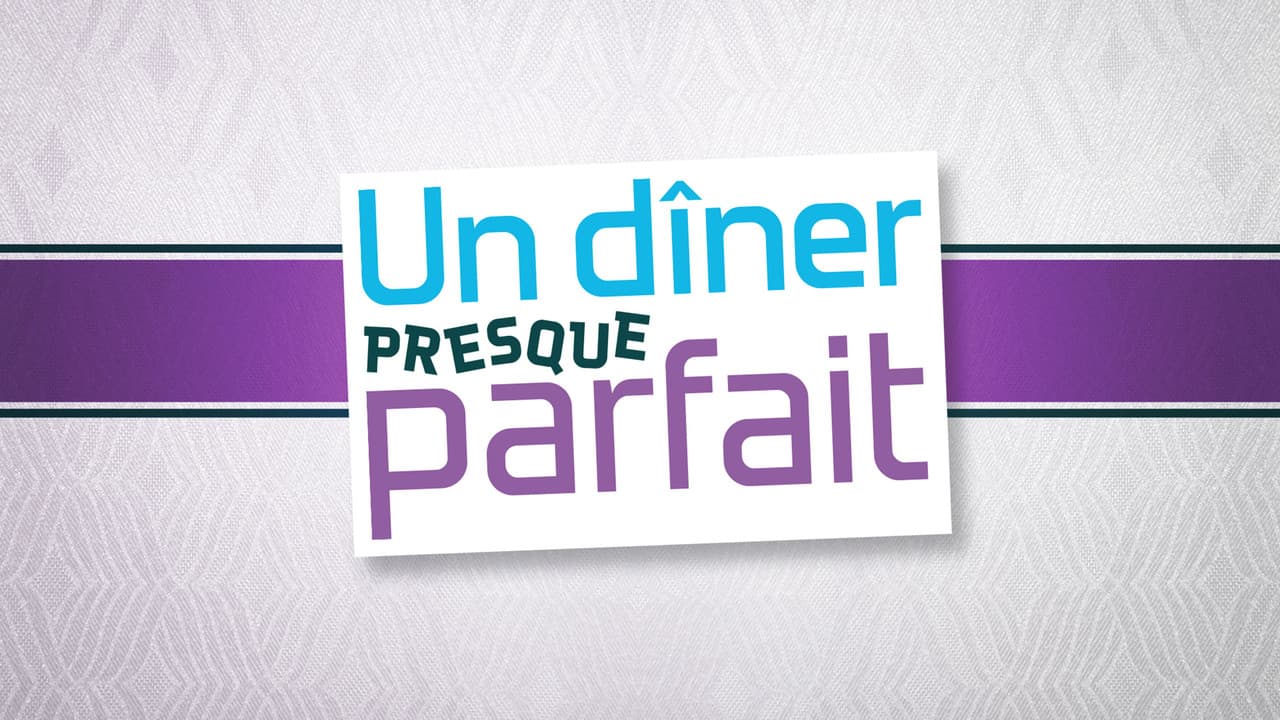 Un dîner presque parfait