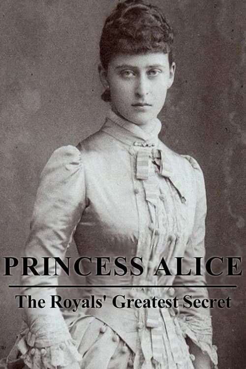 Princess Alice: The Royalsβ Greatest Secret