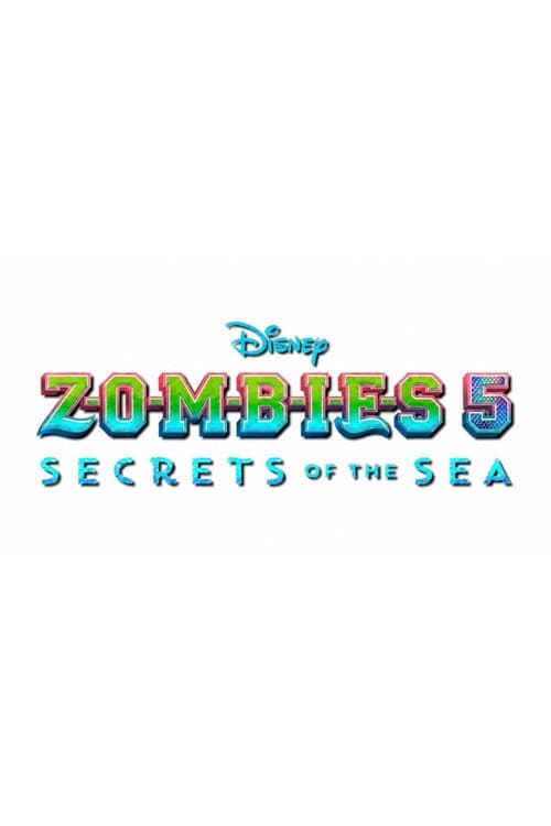 Z-O-M-B-I-E-S 5: Secrets of the Sea