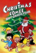 Christmas Comes But Once a Year