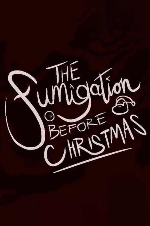 The Fumigation Before Christmas
