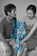 Like You Know It All