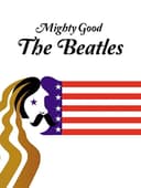 Mighty Good: The Beatles