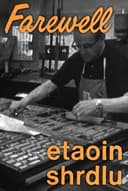 Farewell, Etaoin Shrdlu