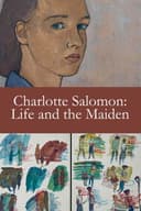 Charlotte Salomon: Life and the Maiden