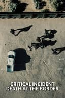 Critical Incident: Death at the Border