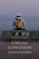 8 Minutes to the Ground