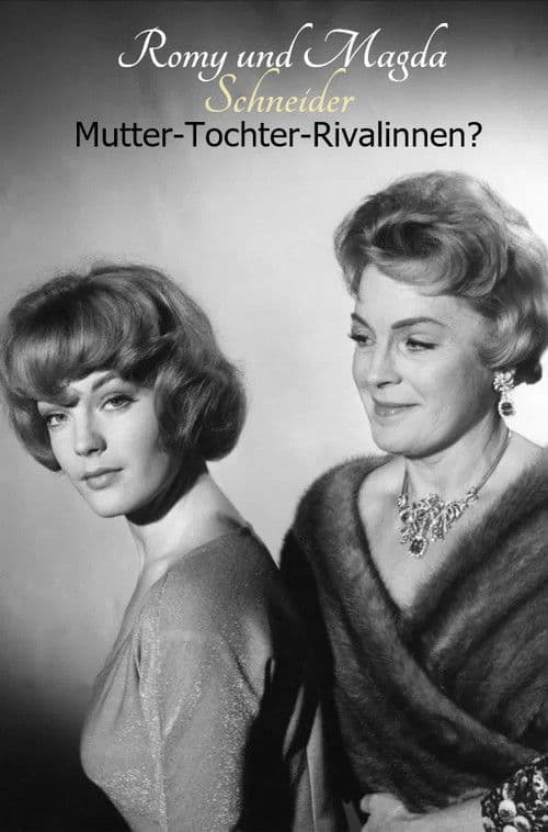 Romy and Magda Schneider: Mother - Daughter - Rivals?