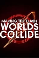 Making The Flash: Worlds Collide
