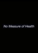 No Measure of Health