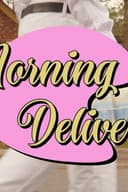 Morning Deliveries