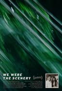 We Were the Scenery