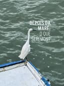 Depois da maré, o que seremos?