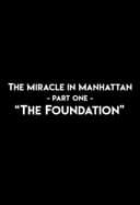 The Miracle In Manhattan, Part 1: "The Foundation"